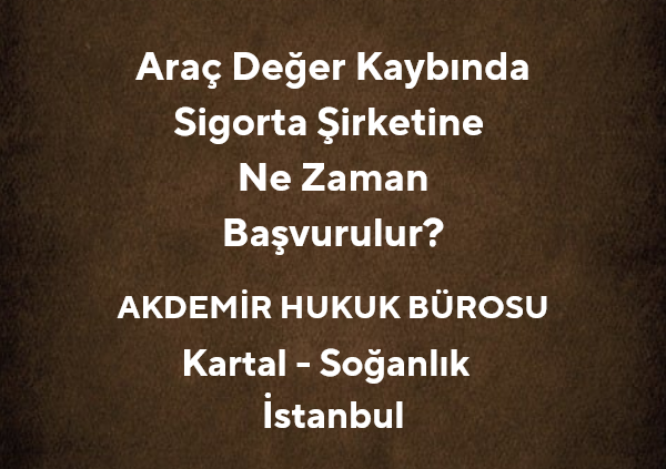 Araç Değer Kaybında Sigorta Şirketine Ne Zaman Başvurulur?